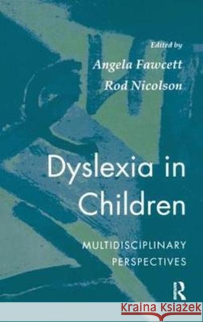 Dyslexia in Children: Multidisciplinary Perspectives Fawcett, Angela 9781138436640