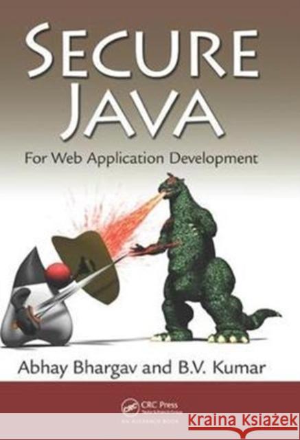 Secure Java: For Web Application Development Abhay Bhargav, B. V. Kumar 9781138436954 Taylor & Francis Ltd