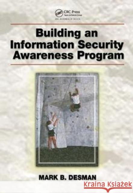 Building an Information Security Awareness Program Mark B. Desman 9781138436985 Taylor & Francis Ltd
