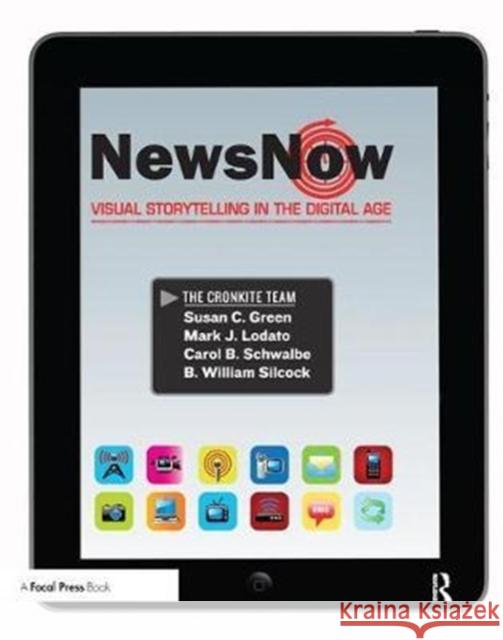 News Now: Visual Storytelling in the Digital Age Susan Green 9781138437104 Focal Press