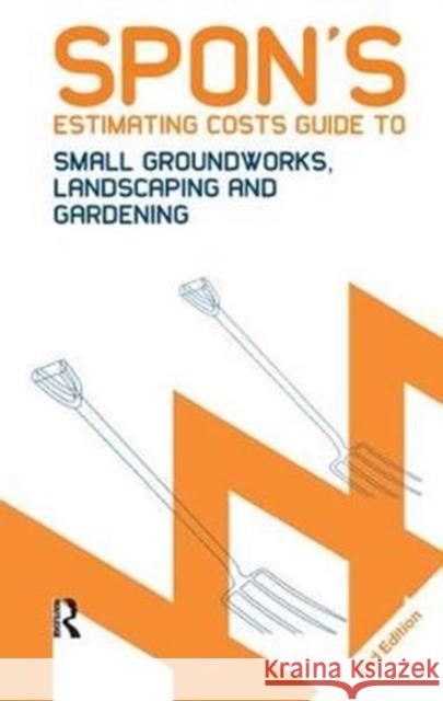 Spon's Estimating Costs Guide to Small Groundworks, Landscaping and Gardening, Second Edition Bryan Spain 9781138437357 Taylor and Francis