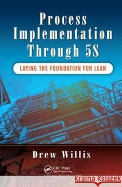 Process Implementation Through 5s: Laying the Foundation for Lean Willis, ew 9781138437890