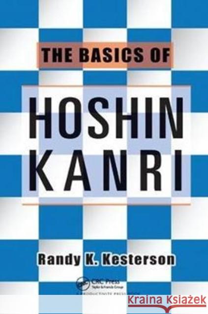 The Basics of Hoshin Kanri Randy K. Kesterson 9781138438217 Productivity Press