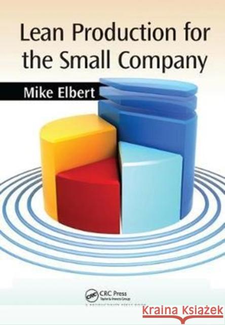 Lean Production for the Small Company Mike Elbert 9781138438385 Taylor & Francis Ltd