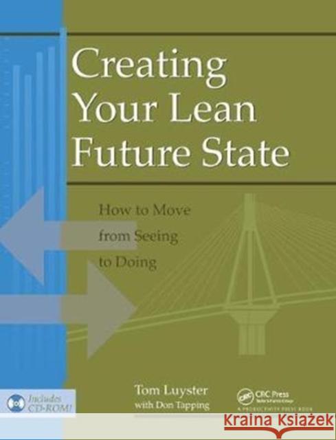 Creating Your Lean Future State: How to Move from Seeing to Doing Tom Luyster 9781138438415 Taylor and Francis