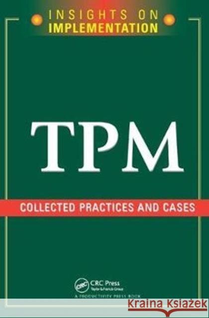 TPM: Collected Practices and Cases Productivity Press 9781138438446 Taylor & Francis Ltd