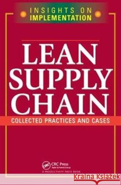 Lean Supply Chain: Collected Practices & Cases Productivity Press 9781138438460 Taylor and Francis