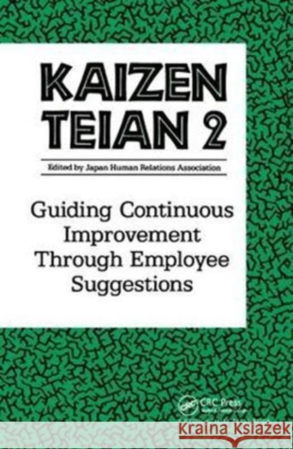 Kaizen Teian 2: Guiding Continuous Improvement Through Employee Suggestions Productivity Press Development Team 9781138438484