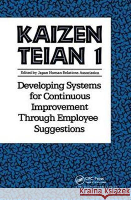 Kaizen Teian 1: Developing Systems for Continuous Improvement Through Employee Suggestions Productivity Press Development Team 9781138438491 Productivity Press