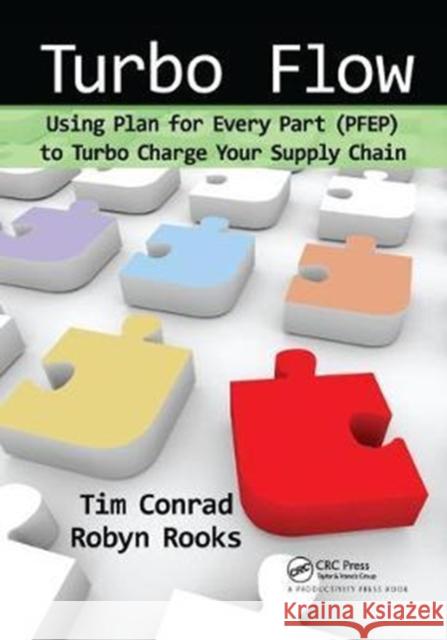 Turbo Flow: Using Plan for Every Part (Pfep) to Turbo Charge Your Supply Chain Tim Conrad 9781138438668 Productivity Press