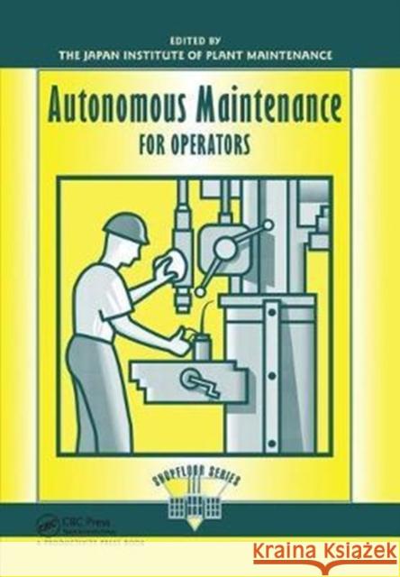 Autonomous Maintenance for Operators Japan Institute of Plant 9781138438736 Productivity Press