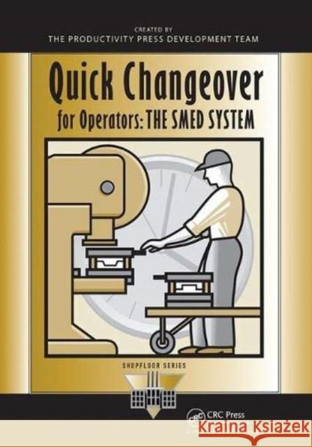 Quick Changeover for Operators: The Smed System Shigeo Shingo 9781138438750