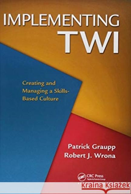 Implementing Twi: Creating and Managing a Skills-Based Culture Patrick Graupp 9781138438828 Taylor and Francis