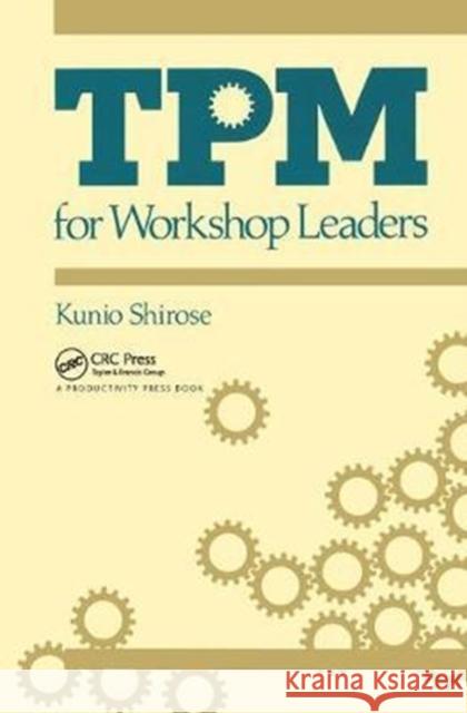 TPM for Workshop Leaders Shirose Kunio 9781138438958