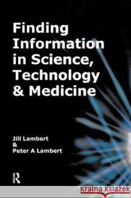 Finding Information in Science, Technology and Medicine Jill Lambert 9781138439238 Routledge