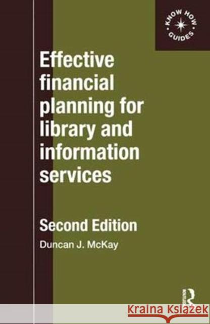 Effective Financial Planning for Library and Information Services Duncan McKay 9781138439276 Taylor and Francis