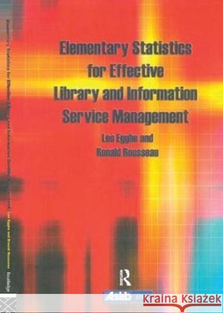 Elementary Statistics for Effective Library and Information Service Management Egghe, Leo 9781138439412