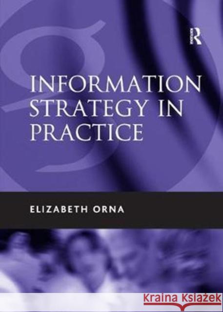 Information Strategy in Practice Elizabeth Orna 9781138439559 Taylor & Francis Ltd