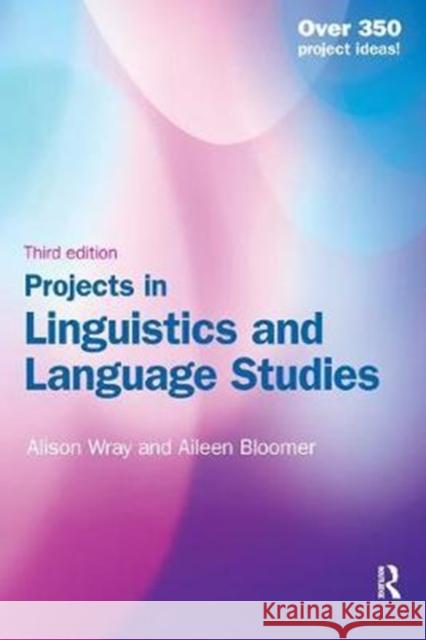 Projects in Linguistics and Language Studies: A Practical Guide to Researching Language Wray, Alison 9781138439658