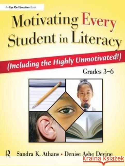 Motivating Every Student in Literacy: (Including the Highly Unmotivated!) Grades 3-6 Athans, Sandra 9781138439702