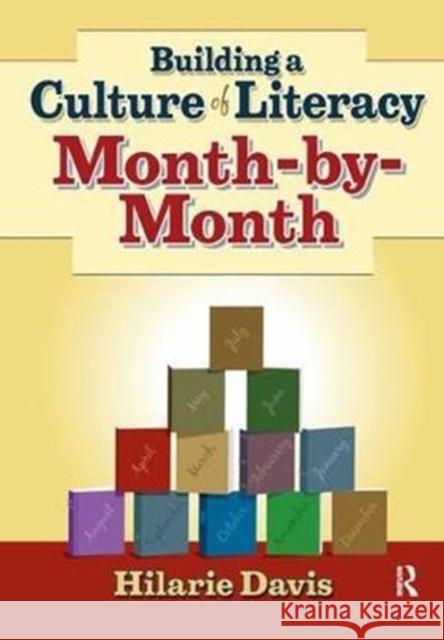 Building a Culture of Literacy Month-By-Month Hilarie Davis 9781138439726