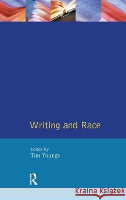 Writing and Race Tim Youngs 9781138439948 Routledge