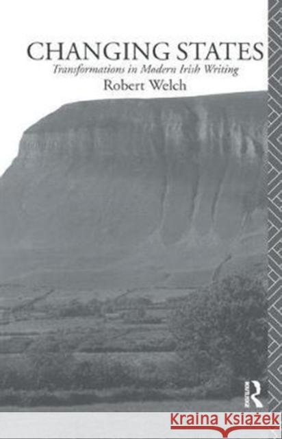 Changing States: Transformations in Modern Irish Writing Robert Welch Nfa 9781138440135