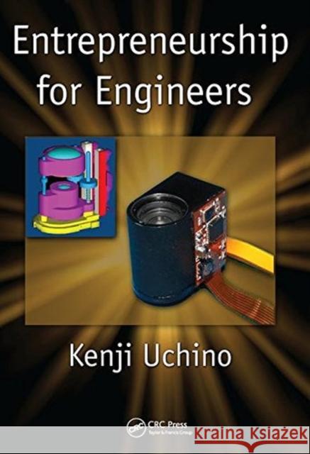 Entrepreneurship for Engineers Kenji Uchino (Pennsylvania State University, USA.) 9781138440616 Taylor & Francis Ltd