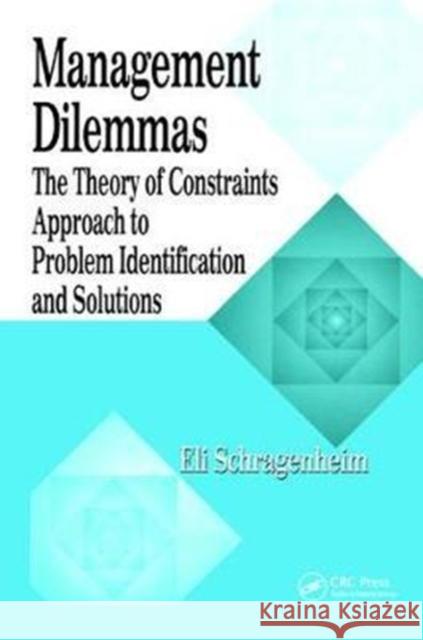 Management Dilemmas: The Theory of Constraints Approach to Problem Identification and Solutions Schragenheim, Eli 9781138440623