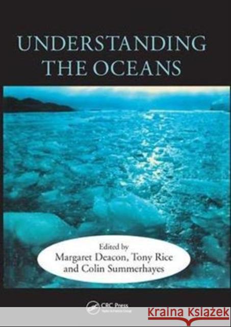 Understanding the Oceans: A Century of Ocean Exploration Margaret Deacon, Tony Rice, Colin Summerhayes 9781138440807