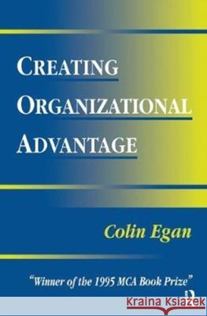 Creating Organizational Advantage Colin Egan 9781138441095 Routledge