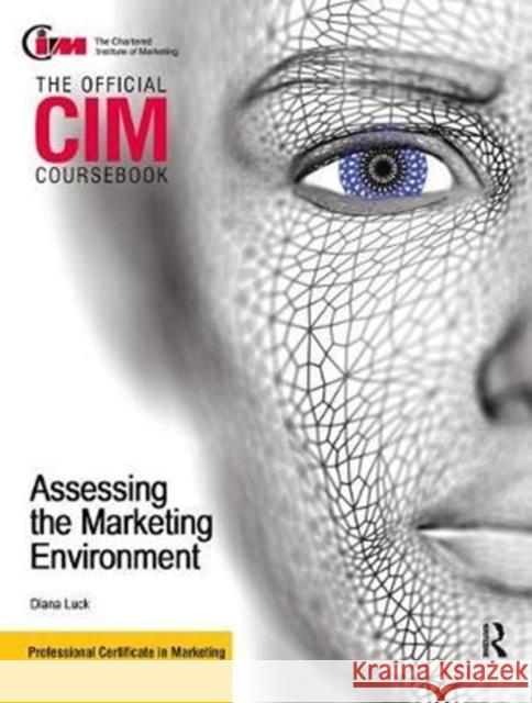 CIM Coursebook Assessing the Marketing Environment Diana Luck 9781138441170 Routledge