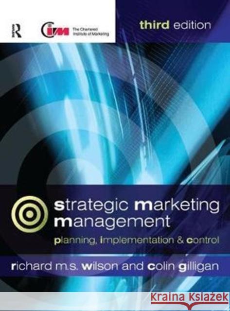 Strategic Marketing Management: Planning, Implementation and Control Wilson, Richard M. S. 9781138441224 
