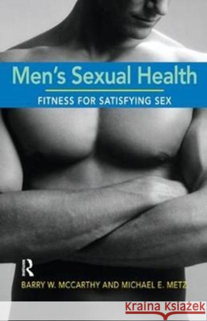 Men's Sexual Health: Fitness for Satisfying Sex Barry W. McCarthy 9781138441293 Routledge