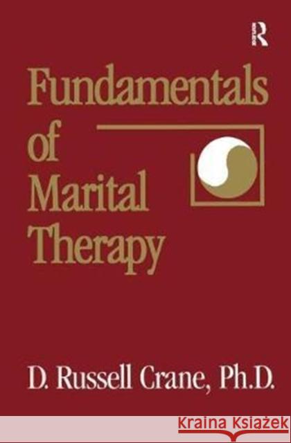 Fundamentals of Marital Therapy D. Russell Crane 9781138441378 Routledge