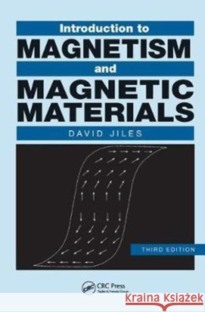 Introduction to Magnetism and Magnetic Materials David Jiles 9781138441491 Taylor & Francis Ltd