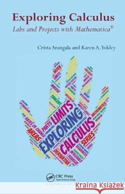 Exploring Calculus: Labs and Projects with Mathematica Arangala, Crista 9781138441644 Taylor and Francis