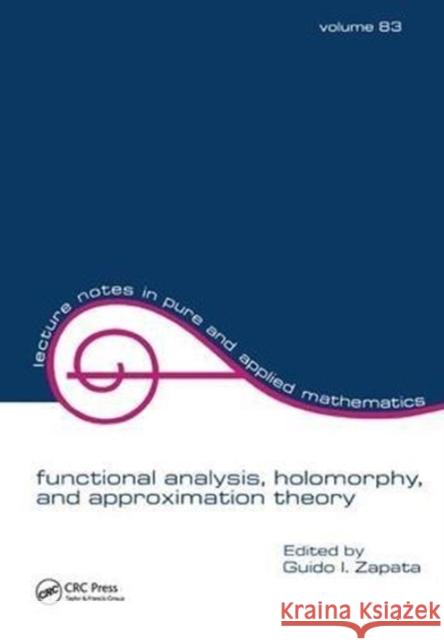 Functional Analysis, Holomorphy, and Approximation Theory Guido I. Zapata 9781138441699 CRC Press