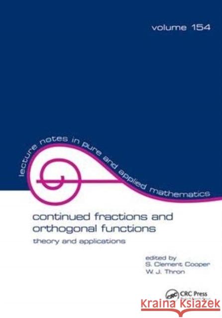 Continued Fractions and Orthogonal Functions: Theory and Applications S. Clement Cooper 9781138441767 Taylor & Francis Ltd
