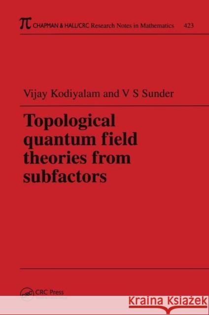 Topological Quantum Field Theories from Subfactors Vijay Kodiyalam 9781138442108 CRC Press