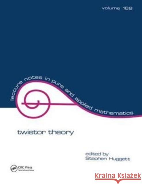 Twistor Theory Stephen Huggett 9781138442146 CRC Press