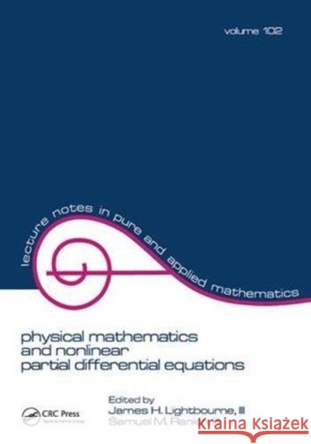Physical Mathematics and Nonlinear Partial Differential Equations Lightbourne 9781138442153 CRC Press