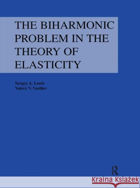 Biharmonic Problem in the Theory of Elasticity Sergey A. Lurie 9781138442177 Taylor and Francis