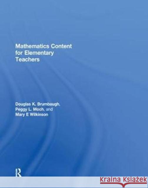 Mathematics Content for Elementary Teachers Douglas K. Brumbaugh 9781138442238