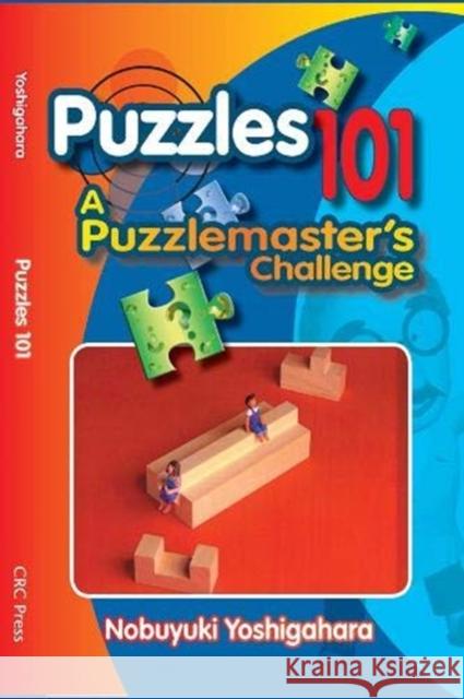 Puzzles 101: A Puzzlemasters Challenge Yoshigahara, Nobuyuki 9781138442375 Taylor and Francis