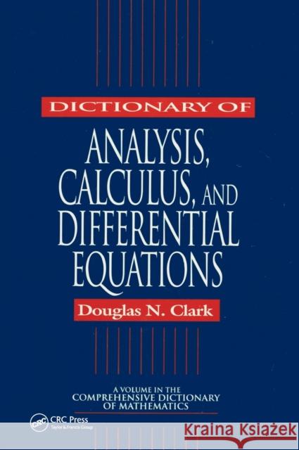 Dictionary of Analysis, Calculus, and Differential Equations Ioannis K. Argyros (Cameron University), Stan Gibilisco, David S. Protas, Judith H. Morrel (Butler University), Derming  9781138442467 Taylor & Francis Ltd