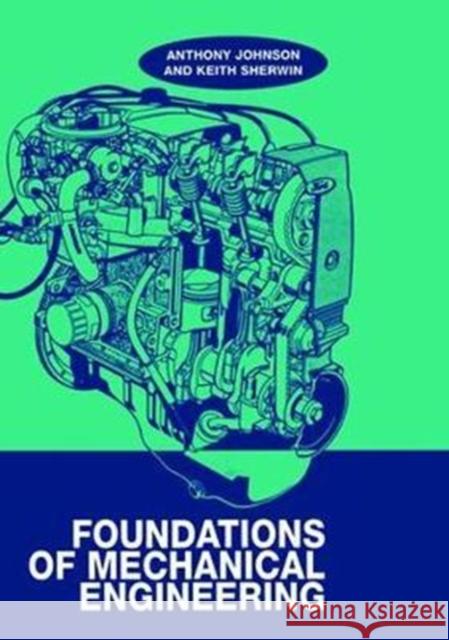Foundations of Mechanical Engineering A. D. Johnson 9781138442825 CRC Press
