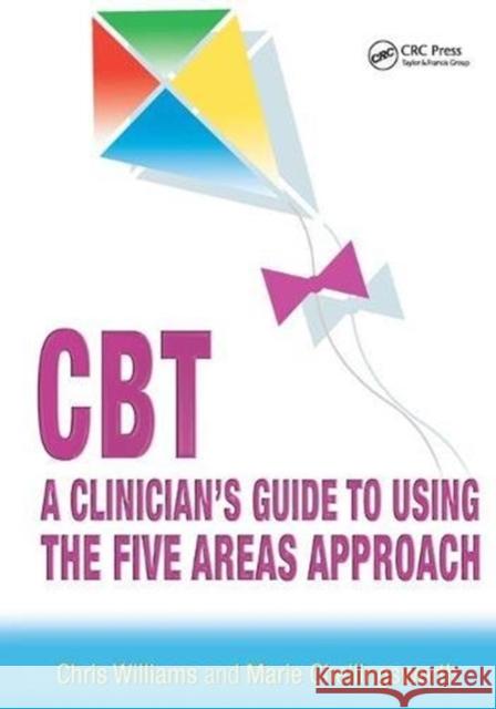 Cbt: A Clinician's Guide to Using the Five Areas Approach Chris Williams 9781138445338 CRC Press