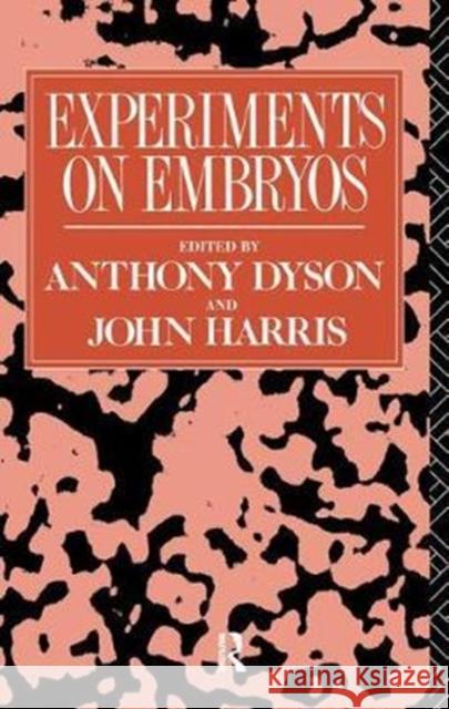 Experiments on Embryos Anthony Dyson, John Harris 9781138445628