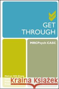 Get Through Mrcpsych Casc: Mrcpsych Casc Zhang, Melvyn W. B. 9781138451049 Taylor and Francis